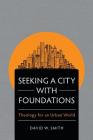 Seeking a City with Foundations By David W. Smith Cover Image