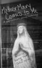 Mother Mary Comes to Me: A Pop Culture Poetry Anthology By Karen Head (Editor), Collin Kelley (Editor) Cover Image