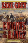 Knights of the Range: A Western Story By Zane Grey Cover Image