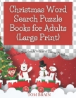 Christmas Word Search Puzzle Books for Adults (Large Print): Holiday Fun for Adults and Teens Puzzlers By Tom Brain Cover Image