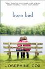 Born Bad: A Novel By Josephine Cox Cover Image