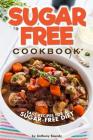 Sugar-Free Cookbook: Easy Recipes for a Sugar-Free Diet By Anthony Boundy Cover Image