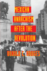Mexican Anarchism after the Revolution By Donald C. Hodges Cover Image