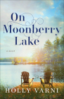 On Moonberry Lake By Holly Varni Cover Image
