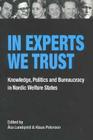 In Experts We Trust: Knowledge, Politics and Bureaucracy in Nordic Welfare States Cover Image