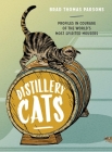 Distillery Cats: Profiles in Courage of the World's Most Spirited Mousers By Brad Thomas Parsons Cover Image