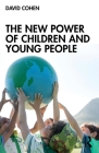 The New Power of Children and Young People By David Cohen Cover Image