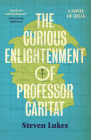The Curious Enlightenment of Professor Caritat: A Novel of Ideas By Steven Lukes Cover Image