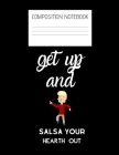 get up and salsa Composition Notebook: Composition Salsa Ruled Paper Notebook to write in (8.5'' x 11'') 120 pages By Dancing Salsa Everywhere Cover Image