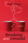 Breaking New Ground By Amy Clipston Cover Image