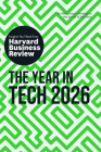 The Year in Tech, 2026: The Insights You Need from Harvard Business Review By Harvard Business Review, Scott D. Anthony, Amy Webb Cover Image