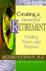 Creating a Successful Retirement: Finding Peace and Purpose By Richard Johnson Cover Image