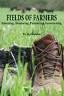 Fields of Farmers: Interning, Mentoring, Partnering, Germinating By Joel Salatin Cover Image