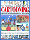 The Practical Encyclopedia of Cartooning: Learn to Draw Cartoons Step by Step with Over 1500 Illustrations Cover Image
