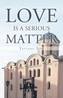 Love is a Serious Matter: Translation from Russian By Tatyana Tidy Cover Image