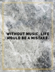Without music, life would be a mistake.: College Ruled Marble Design 100 Pages Large Size 8.5