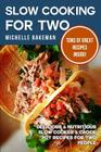 Slow Cooking For Two: Delicious & Nutritious Slow Cooker & Crock Pot Recipes for Two People Cover Image