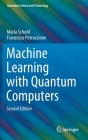 Machine Learning with Quantum Computers (Quantum Science and Technology) By Maria Schuld, Francesco Petruccione Cover Image