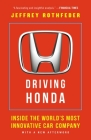 Driving Honda: Inside the World's Most Innovative Car Company By Jeffrey Rothfeder Cover Image