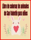 Libro de colorear de animales de San Valentín para niños By Donfrancisco Inc Cover Image