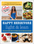 Happy Herbivore Light & Lean: Over 150 Low-Calorie Recipes with Workout Plans for Looking and Feeling Great By Lindsay S. Nixon Cover Image