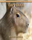 Capybara: An Amazing Animal Picture Book about Capybara for Kids By Heather Marshall Cover Image
