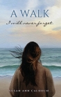 A walk I will never forget. By Susan Ann Calhoun, Kate Thorn (Illustrator) Cover Image