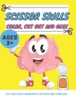 Scissor Skills Color, Cut Out and Glue ages 3+: Cut and Paste Workbook for Kids and Toddlers Ages 3-5 year ols, Preschool and Kindergarten, A Fun Cutt Cover Image
