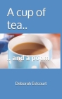 A cup of tea..: .. and a poem By Deborah Estcourt Cover Image