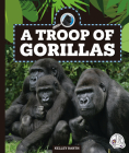 A Troop of Gorillas By Kelley Barth Cover Image