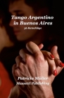 Tango Argentino in Buenos Aires By Patricia Müller, Enrico Massetti (Cover Design by) Cover Image