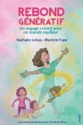 Rebond Génératif: Un voyage créatif pour un monde meilleur By Nathalie Lebas, Martine Faye Cover Image