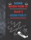 Some Wish For It And I Work For It: Hockey Gift For Boys And Girls - Art Sketchbook Sketchpad Activity Book For Kids To Draw And Sketch In By Krazed Scribblers Cover Image