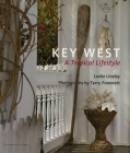 Key West: A Tropical Lifestyle By Leslie Linsley Cover Image
