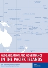 Globalisation and Governance in the Pacific Islands: State, Society and Governance in Melanesia By Stewart Firth (Editor) Cover Image