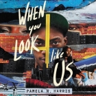 When You Look Like Us Lib/E By Pamela N. Harris, Preston Butler (Read by) Cover Image