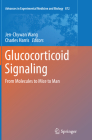 Glucocorticoid Signaling: From Molecules to Mice to Man (Advances in Experimental Medicine and Biology #872) By Jen-Chywan Wang (Editor), Charles Harris (Editor) Cover Image