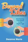 Beyond Likes: Maintaining Friendships in the Digital Age By Deanna Marie Cover Image