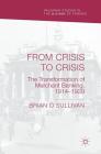 From Crisis to Crisis: The Transformation of Merchant Banking, 1914-1939 (Palgrave Studies in the History of Finance) By Brian O'Sullivan Cover Image