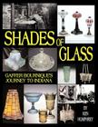 Shades of Glass: Gaffer Bournique's Journey to Indiana By Ken Humphrey Cover Image