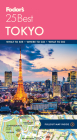 Fodor's Tokyo 25 Best (Full-Color Travel Guide #9) By Fodor's Travel Guides Cover Image