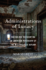 Administrations of Lunacy: Racism and the Haunting of American Psychiatry at the Milledgeville Asylum By Mab Segrest Cover Image