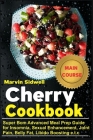 Cherry Cookbook: Super Bomb Advanced Meal Prep Guide for Insomnia, Sexual Enhancement, Joint Pain, Belly Fat, Libido Boosting e.t.c By Marvin Sidwell Cover Image