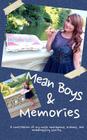 Mean Boys & Memories: A compilation of my most hideous, outrageous, and embarrassing moments. Cover Image