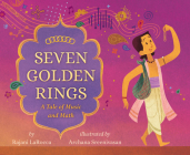 Seven Golden Rings: A Tale of Music and Math By Rajani Larocca, Archana Sreenivasan (Illustrator) Cover Image
