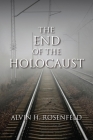 The End of the Holocaust By Alvin H. Rosenfeld Cover Image