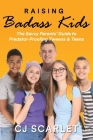 Raising Badass Kids: The Savvy Parents' Guide to Predator-Proofing Tweens & Teens Cover Image