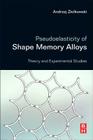 Pseudoelasticity of Shape Memory Alloys: Theory and Experimental Studies Cover Image