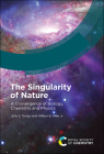 The Singularity of Nature: A Convergence of Biology, Chemistry and Physics Cover Image