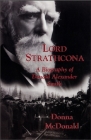 Lord Strathcona: A Biography of Donald Alexander Smith By Donna McDonald Cover Image